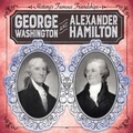 Cover: George Washington and Alexander Hamilton - Gareth Stevens Publishing