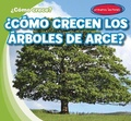 Cover: ?Como Crecen Los Arboles de Arce? (How Do Maple Trees Grow) - Gareth Stevens Publishing