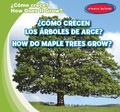Cover: ?Como Crecen Los Arboles de Arce? / How Do Maple Trees Grow? - Gareth Stevens Publishing