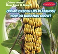 Cover: ?Como Crecen Los Platanos? / How Do Bananas Grow? - Gareth Stevens Publishing