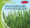 Cover: ?Como Crece El Pasto? / How Does Grass Grow? - Gareth Stevens Publishing