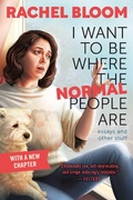 Cover: I Want to Be Where the Normal People Are - Grand Central Publishing