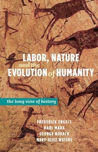 Enlarge image Cover: Labor, Nature and the Evolution of Humanity - Pathfinder Press