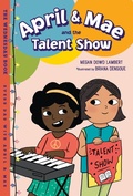 Cover: April & Mae and the Talent Show - Charlesbridge Publishing,U.S.