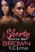 Cover: Shorty Gotta Be Grown - Urban Books