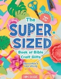 Cover: The Super-Sized Book of Bible Craft Gifts - ROSE PUBLISHING
