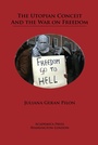 Cover: The Utopian Conceit and the War on Freedom - Academica Press