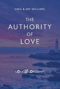 Cover: The Authority of Love - Love & Lordship