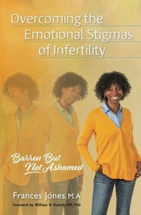 Abbildung von: Overcoming the Emotional Stigmas of Infertility - Heart Desires Fulfillment Press