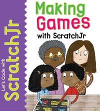 Abbildung von: Making Games with Scratchjr - PowerKids Press