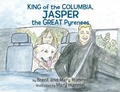 Cover: King of the Columbia, JASPER the GREAT Pyrenees - Humble Publishing
