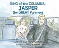 Cover: King of the Columbia, JASPER the GREAT Pyrenees - Humble Publishing