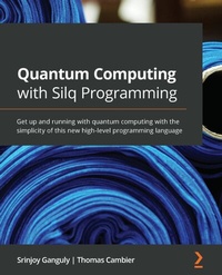 Enlarge image Cover: Quantum Computing with Silq Programming - Packt Publishing