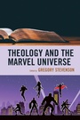 Cover: Theology and the Marvel Universe - Lexington Books/Fortress Academic