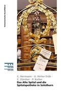 Cover: Das Alte Spital und die Spitalapotheke in Solothurn - Gesellschaft f&uuml;r Schweizerische Kunstgeschichte
