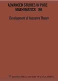 Cover: Development Of Iwasawa Theory - The Centennial Of K Iwasawa's Birth - Proceedings Of The International Conference "Iwasawa 2017" - Mathematical Society of Japan
