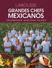 Abbildung von: Grandes Chefs Mexicanos Celebrando Nuestras Raices - Ediciones Larousse (MX)
