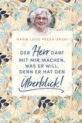 Cover: Der Herr darf mit mir machen, was er will, denn er hat den &Uuml;berblick! - R.Brockhaus