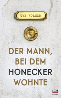 Abbildung von: Der Mann, bei dem Honecker wohnte - Hänssler