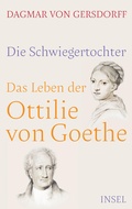Cover: Die Schwiegertochter. Das Leben der Ottilie von Goethe - Insel