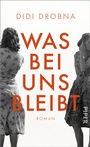 Cover: Was bei uns bleibt - Piper