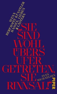 Abbildung von: »Sie sind wohl übers Ufer getreten, Sie Rinnsal!« - Piper