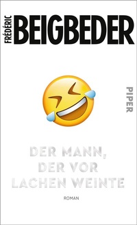 Abbildung von: Der Mann, der vor Lachen weinte - Piper