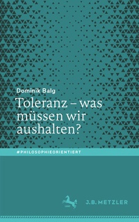 Abbildung von: Toleranz - was müssen wir aushalten? - J.B. Metzler