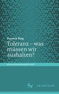 Cover: Toleranz - was m&uuml;ssen wir aushalten? - J.B. Metzler