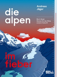 Abbildung von: Die Alpen im Fieber - BERGWELTEN