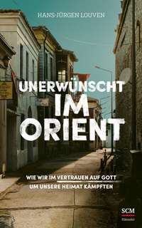 Abbildung von: Unerwünscht im Orient - Hänssler
