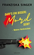 Cover: Darf&acute;s ein bisserl Mord sein? - Wahre Verbrechen - Carl Ueberreuter Verlag