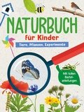 Cover: Naturbuch f&uuml;r Kinder. Tiere, Pflanzen, Experimente f&uuml;r Kinder ab 6 Jahren - Schwager & Steinlein