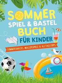Abbildung von: Sommerspiel- & Bastelbuch für Kinder - Schwager & Steinlein