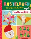 Cover: Bastelbuch f&uuml;r Kinder ab 2 Jahren Weihnachten - Schwager & Steinlein