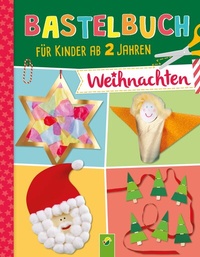 Abbildung von: Bastelbuch für Kinder ab 2 Jahren Weihnachten - Schwager & Steinlein