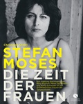 Cover: STEFAN MOSES - DIE ZEIT DER FRAUEN - Elisabeth Sandmann Verlag