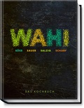 Cover: Wahi - s&uuml;&szlig;, sauer, salzig, scharf - Becker Joest Volk Verlag