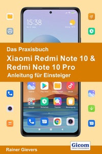 Abbildung von: Das Praxisbuch Xiaomi Redmi Note 10 & Redmi Note 10 Pro - Anleitung für Einsteiger - Gievers, Rainer