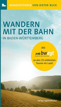 Abbildung von: Wandern mit der Bahn in Baden-Württemberg - verlag regionalkultur
