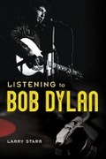Cover: Listening to Bob Dylan - University of Illinois Press