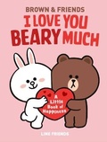 Cover: Line Friends: Brown & Friends: I Love You Beary Much - Little, Brown & Company