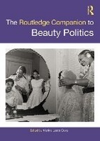 Abbildung von: The Routledge Companion to Beauty Politics - Routledge
