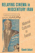 Cover: Relaying Cinema in Midcentury Iran - Naval Institute Press
