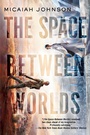 Cover: The Space Between Worlds - Del Rey Books