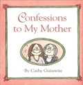Cover: Confessions to My Mother - Andrews McMeel Publishing, LLC