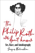 Cover: The Philip Roth We Don't Know - University of Virginia Press