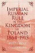 Cover: Imperial Russian Rule in the Kingdom of Poland, 1864-1915 - University of Pittsburgh Press