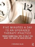 Cover: Five Minutes a Day to an Upgraded Therapy Practice - Routledge