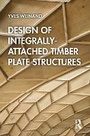 Cover: Design of Integrally-Attached Timber Plate Structures - Routledge